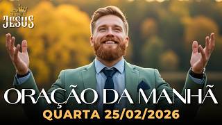 Oração da Manhã de Hoje Quarta 25/02 — Não Desista! Deus Está Gerando um Novo Tempo na Sua Vida