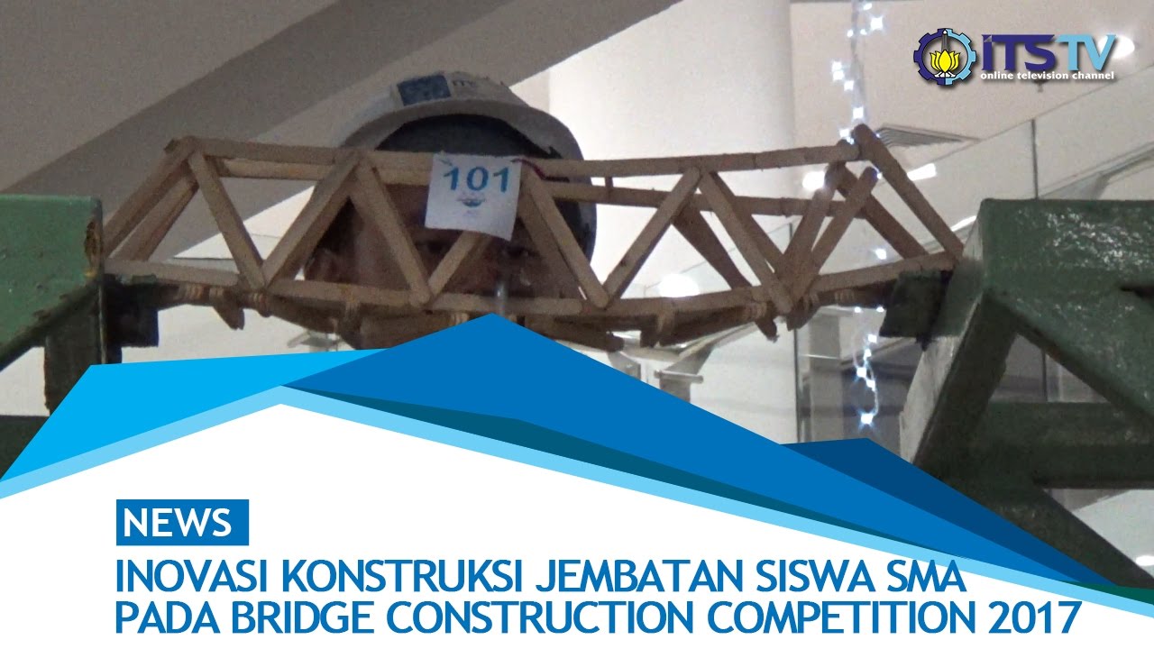 Inovasi Konstruksi Jembatan Siswa SMA Pada Bridge Construction Competition  2017