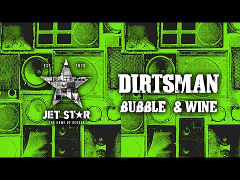 Dirtsman - Bubble & Wine (Official Audio) | Jet Star Music