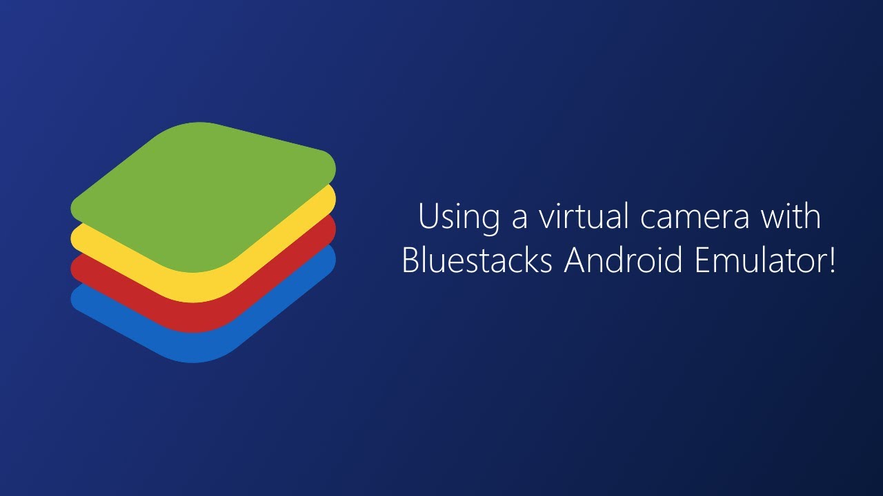 [Tutorial] How to use a Virtual Camera with Bluestacks!