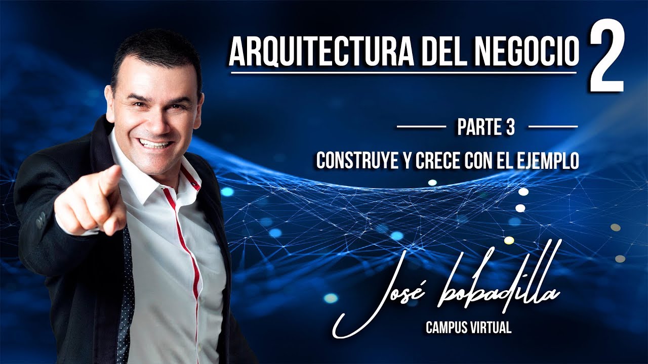 ARQUITECTURA DEL NEGOCIO 2 - CONSTRUYE Y CRECE CON EL EJEMPLO