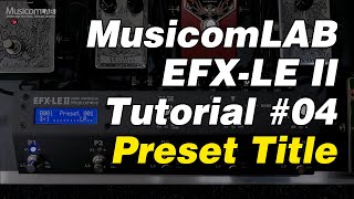 Video thumbnail for EFX-LE II Tutorial #04 - Preset Title by Muztek Music Supply