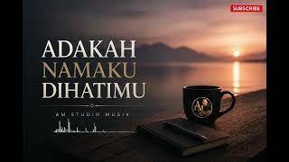 Download lagu 🎶ADAKAH NAMAKU DI HATIMU🎶 – AM Studio Musik | Slow Rock Terbaik - Musik penuh kenangan dan Cinta mp3