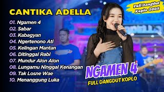 Download lagu CANTIKA ADELLA - NGAMEN 4 - SABAR - KABAGYAN || FULL ADELLA DANGDUT KOPLO 2025 mp3