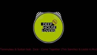 Tommyboy & Sultan Feat.  Zara - Come Together (Tim Sanchez & Leslie A Mix)