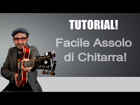 IMPARA IL TUO PRIMO ASSOLO IN POCHI MINUTI! TUTORIAL CHITARRA