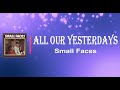 Small Faces - All Our Yesterdays (Lyrics)