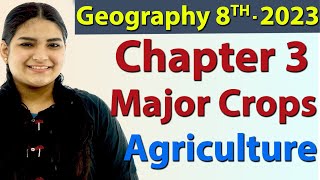 Major Crops - Chapter 3 - Agriculture - Geography - Social Science Class 8, New Syllabus CBSE 2023
