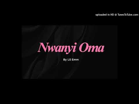 Nwanyi Oma by Lil Emm Spedup Lyrics