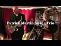 Patrick Martin Swing Trio Swing Terriblement Swing