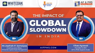 Webinar on The Impact of Global Slowdown in India with Mr. Aashish P. Somaiyaa | @whiteoakcapital