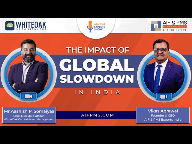 Webinar on The Impact of Global Slowdown in India with Mr. Aashish P. Somaiyaa | @whiteoakcapital