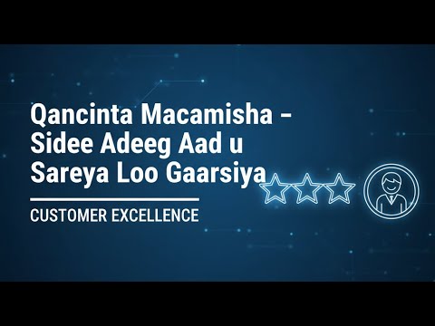 Qancinta Macaamiisha sidee adeeg aad u sareeya loo gaarsiiya Customer Excellence Q8 Online Business