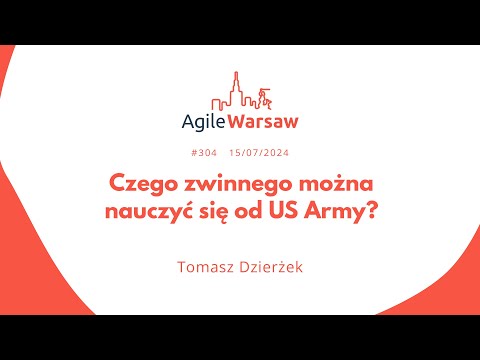 2024.07.15 (#304) - Tomasz Dzierżek - Czego zwinnego można nauczyć się od US Army?