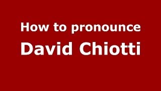 How to pronounce David Chiotti