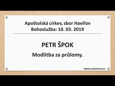 10.03.2019 Petr Špok – Modlitba za průlomy