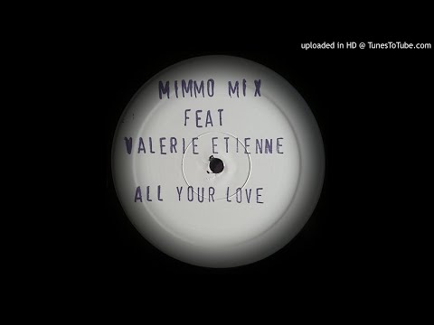 MIMMO MIX FEAT VALERIE ETIENNE - ALL YOUR LOVE