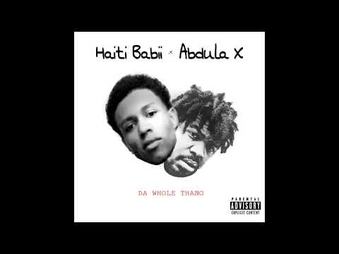 Da Whole Thang By Haiti Babii & Abdula X