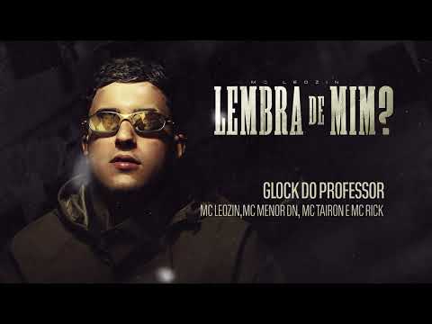 Glock do Professor - Mc Leozin, Mc Menor Dn, Mc Rick, Mc Tairon e Dj Arthuzin