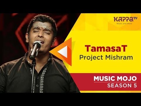 TamasaT - Project Mishram - Music Mojo Season 5 - Kappa TV