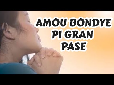 AMOU BONDYE PI GRAN PASE _ 2021 ADORATION ET LOUANGE  _ LAPE  BONDYE AVEW. HAITIAN GOSPEL MUSIC 2021