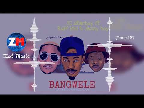 JC Starboy Feat. RuffKid x Jazzy Boy - Bangwele [Audio] Zambian Music 2019