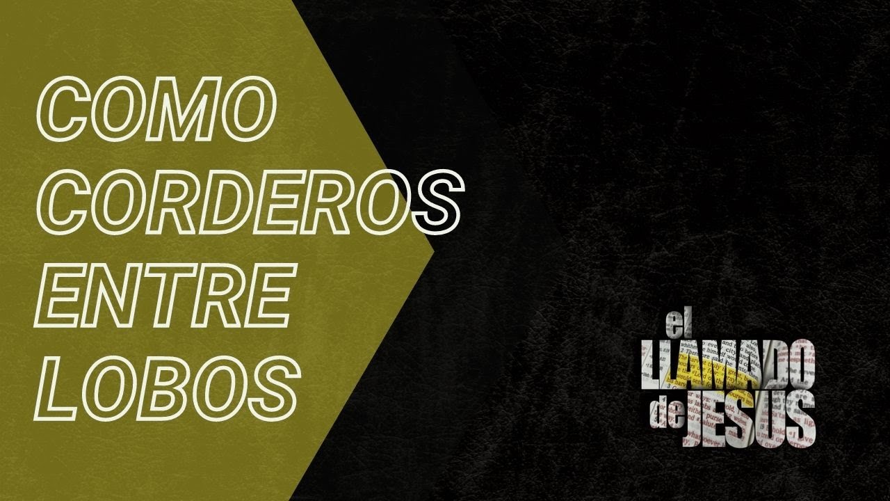 9 COMO CORDEROS ENTRE LOBOS ¡una lección importante para todos nosotros! Superando tu miedo