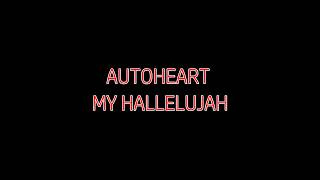 Video thumbnail of "My Hallelujah - Autoheart (Lyric Video)"