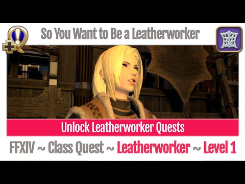 FFXIV Unlock Quest Leatherworker Level 1 ~ A Realm Reborn ~ So You Want to Be a Leatherworker