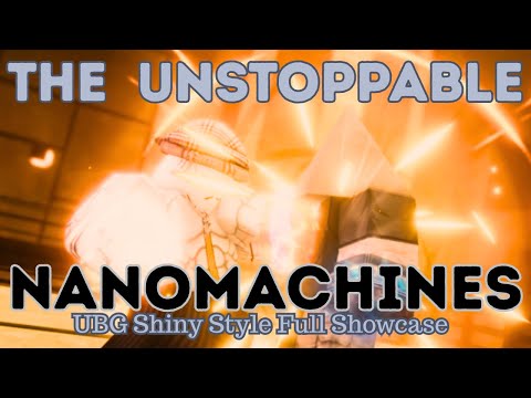 The Unstoppable NANOMACHINES - UBG Shiny Style Full Showcase!