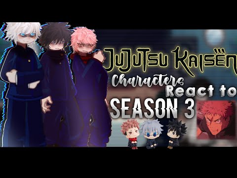 — Past Jujutsu Kaisen characters react to season 3 ✨|| NO SHIPS || Spoilers ‼️‼️