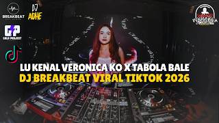 Download lagu DJ BREAKBEAT VIRAL TIKTOK 2026🎧LU KENAL VERONICA KO X TABOLA BALE - DJ ADHE mp3