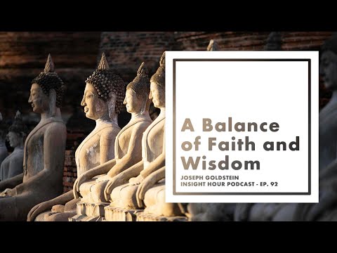 Joseph Goldstein – Insight Hour – Ep. 92 – A Balance of Faith and Wisdom
