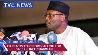 EU Reacts To Report Calling For Sack Of Nigeria's INEC Chairman, Yakubu