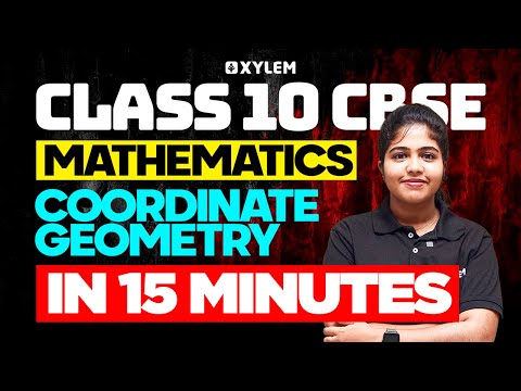 Class 10 CBSE Maths - Coordinate Geometry In 15 Minutes | Xylem Class 10 CBSE