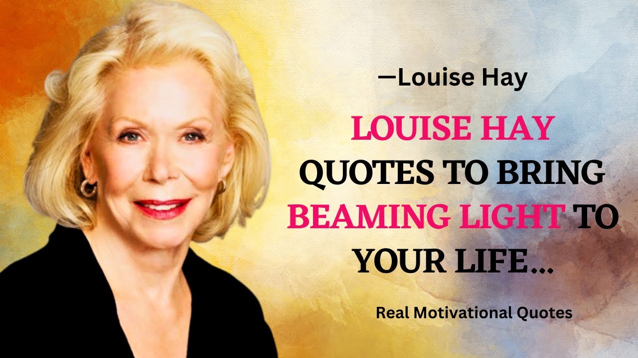 Louise Hay Quotes To Bring Beaming Light To Your Life | Real motivational quotes