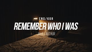 [한글/ENG] James Arthur  - Remember Who I Was (Lyrics)