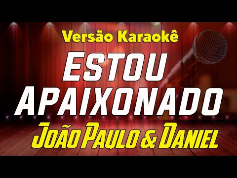 João Paulo & Daniel - Estou Apaixonado - Karaoke