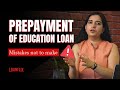 Prepayment Of Education Loan Mistakes Not To Make