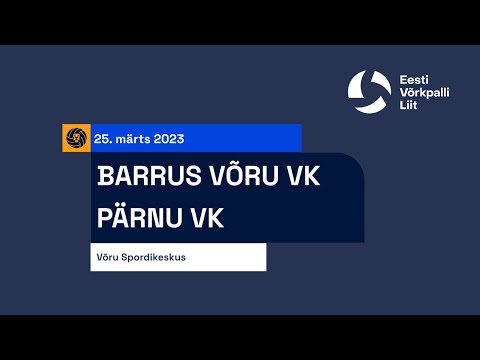 PÄRNU VK vs  Barrus Võru VK - Meeste Eesti MV pronksiseeria, 28.03.2023