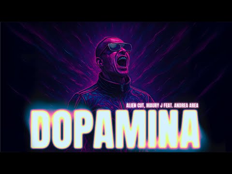 DOPAMINA - Alien Cut, Maury J, Andrea Area