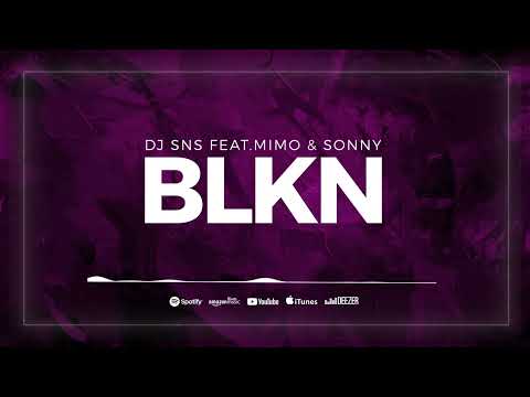 DJ SNS feat Mimo & Sonny - BLKN [Official Audio]