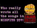 Who REALLY Wrote All The Songs In Misfits 95