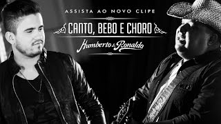 Humberto e Ronaldo - Canto, Bebo e Choro (Clipe Oficial)