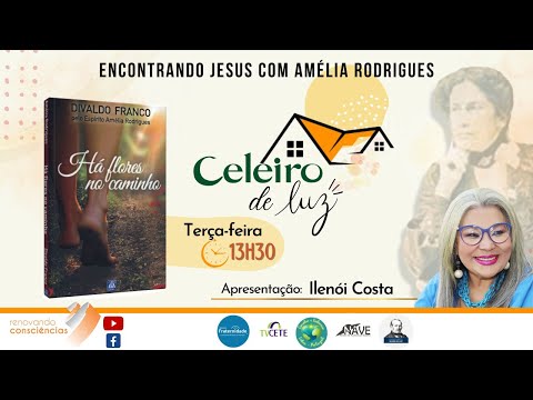CELEIRO DE LUZ - HÁ FLORES NO CAMINHO (AMÉLIA RODRIGUES/DIVALDO FRANCO) - ILENÓI COSTA