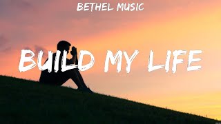 Bethel Music   Build My Life Lyrics Hillsong Worship, for KING &amp; COUNTRY, Michael W  Smith #3