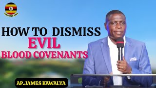 HOW TO DISMISS EVIL BLOOD COVENANTS IN YOUR FAMILY|| WITH AP.JAMES KAWALYA, #lifeisspiritual