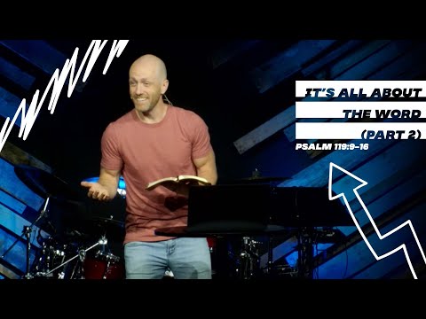 It's All About The Word (Part 2) | Psalm 119:9-16