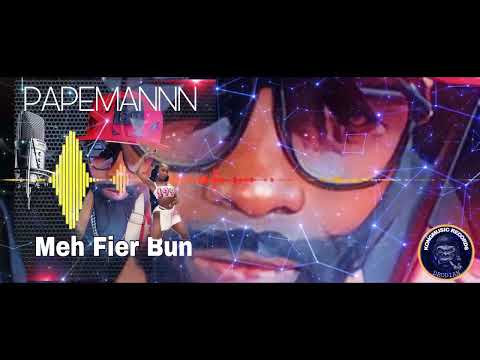 meh fier bun-Papemannn