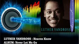 Luther Vandross - Heaven Know  (Radio Version)